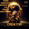 Creator (feat. King Obnoxus & Royce Da 5'9) (Explicit) - Scott Brothers&King Obnoxus&Royce Da 5'9