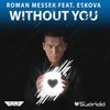 Without You (Original Mix) - Roman Messer&Eskova