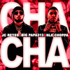 CHA CHA (Explicit) - JC Reyes&NLE Choppa&Big Papa313