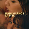 Mancharnos la piel - Camilú