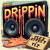 Drippin' - Flex Effect&TLZ (UK)