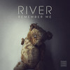 Remember Me - River