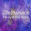 Me and the Boys - 2BeManiacs
