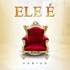 ELE É - Fabio D