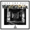 We Want Your Soul (Original Mix) - Save The Rave