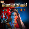 Ardhanarishwara Stotram - Sushant Divgikar&Suhit Abhyankar