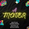 A Mover (feat. Esteban Siciliano) (Aftermix) - Matias Emmanuel&Esteban Siciliano