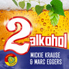 2 Alkohol - Mickie Krause&Marc Eggers