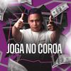 JOGA NO COROA - DJ JUNINHO ORIGINAL