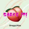 Shake it - DruppyMan