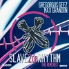 Slave 2da Rhythm (Gustavo Scorpio Remix) - Gregorgus Geez&Max Grandon