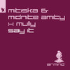 Say It - Mitiska&Midnite Amity&Mully