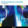 The Blue Moon in a Carriage - Luca Signorini&Violoncelliade