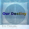 Our Destiny - Eric Chiryoku