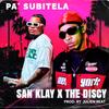 Pa subitela (feat. the discy) (Explicit) - San Klay&THE DISCY