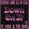 Down On It(feat. Kool & The Gang) - Dzeko&David Solomon&Kool & The Gang