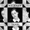 We Roam - Lena