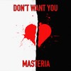 Don't Want You - Masteria