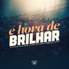 É Hora de Brilhar (Explicit) - DJ Alle Mark&Julia Sidronio&Bianca Frazão&Love Funk&MC Latyffa&Ju Soares&Lavinia Joia