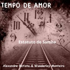 Tempo de Amor - Alexandre Batista&Estatuto do Samba&Wanderley Monteiro