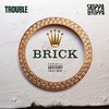 Brick - Trouble&Skippa Da Flippa