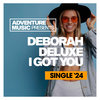 Baby I Got You (Original Mix) - Deborah Deluxe