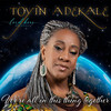 We're All In This Thing Together, - Toyin Adekale