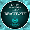 Reactivate - Jose Saavedra&Bolly & Jeebo