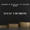 Salsa y Dembow (feat. Dilon baby) (Explicit) - Ander B Oficial&Dilon Baby