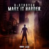 Make It Harder (Original Mix) - D-Stroyer