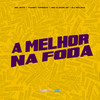 A Melhor na Foda (Explicit) - MC Nito&Thamy Correia&Mc Elison SP&DJ Relikia