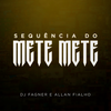 Sequência do Mete Mete (Explicit) - DJ ALLAN FIALHO&Dj Fagner o Brabo