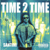 Time 2 Time (Explicit) - Santini