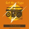 Get Me Hype - C-Chez Da Mastermind