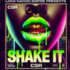 Shake It (Explicit) - CSR