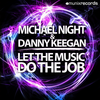 Let the Music Do the Job (Marc Kiss Edit) - Michael Night&Danny Keegan