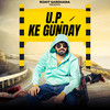 U.P Ke Gunday - Rohit Sardhana&Harendra Nagar