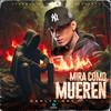 Mira Como Mueren (Explicit) - Darlyn Nay