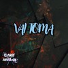 Vai Toma (Explicit) - DJ Cyberz&Game Records&shonci