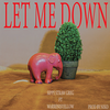 Let Me Down (Explicit) - Sippy Straw Greg&Warrenisyellow