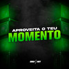 Aproveita o Teu Momento (Explicit) - DJ Richard Original