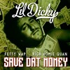 $ave Dat Money(feat. Fetty Wap & Rich Homie Quan) (Explicit) - Lil Dicky&Fetty Wap&Rich Homie Quan