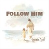 Follow Him (Children's Version) - Carrie Yost