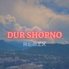 Dur Shopno (Tasbir Wolvez Remix) - Shitom Ahmed&Tasbir Wolvez