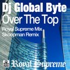 Over the Top (Skoopman Remix) - Dj Global Byte