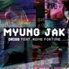 Myung Jak(feat. Rome Fortune) (Explicit) - Drigs&Rome Fortune
