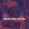 What Dey Go On - Aligata&Delart