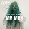 Don't Mess With My Man (Explicit) - Kideva