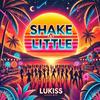 SHAKE A LITTLE - LuKiss