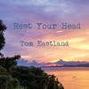 Rest Your Head - Tom Eastland